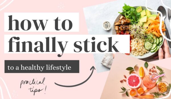 STICKING TO A HEALTHY LIFESTYLE (5 tips to stay on