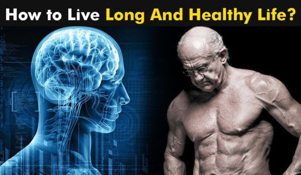 How to live long and healthy life?